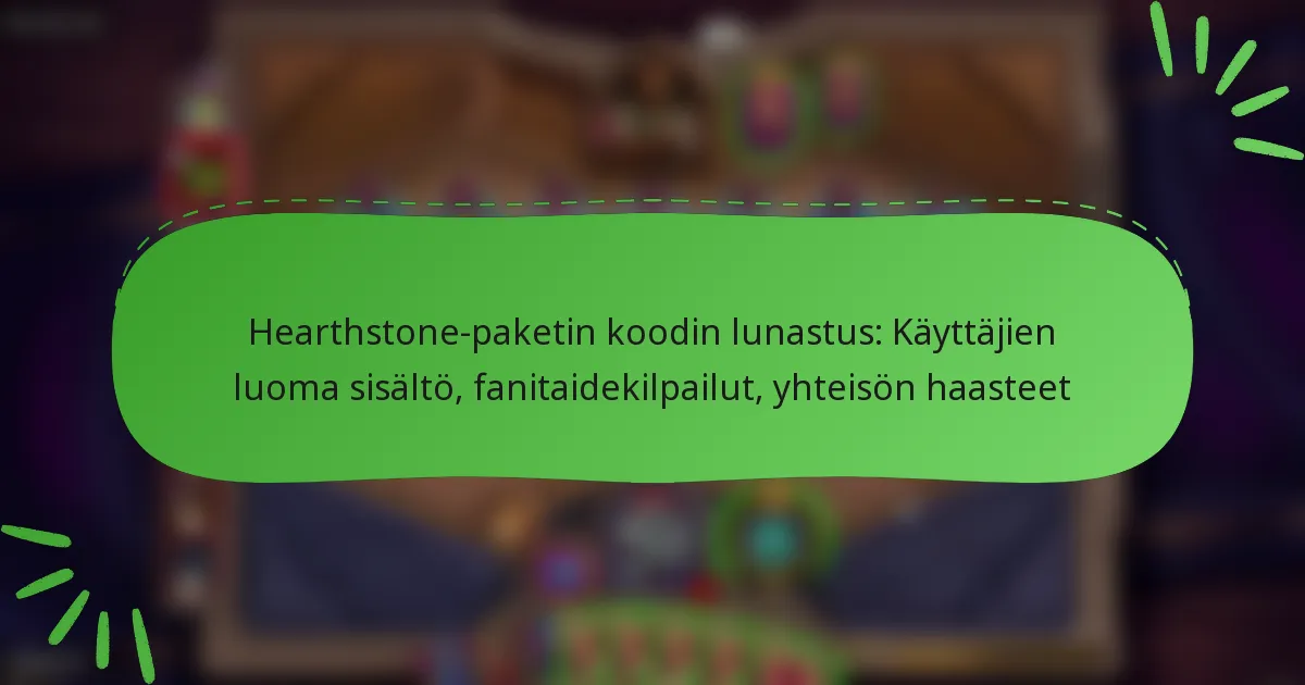 Hearthstone-paketin koodin lunastus: Käyttäjien luoma sisältö, fanitaidekilpailut, yhteisön haasteet