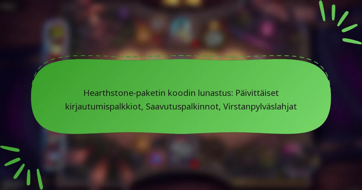Hearthstone-paketin koodin lunastus: Päivittäiset kirjautumispalkkiot, Saavutuspalkinnot, Virstanpylväslahjat