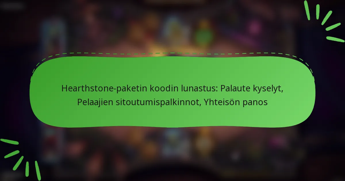 Hearthstone-paketin koodin lunastus: Palaute kyselyt, Pelaajien sitoutumispalkinnot, Yhteisön panos