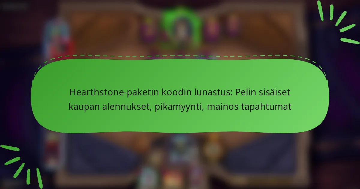 Hearthstone-paketin koodin lunastus: Pelin sisäiset kaupan alennukset, pikamyynti, mainos tapahtumat