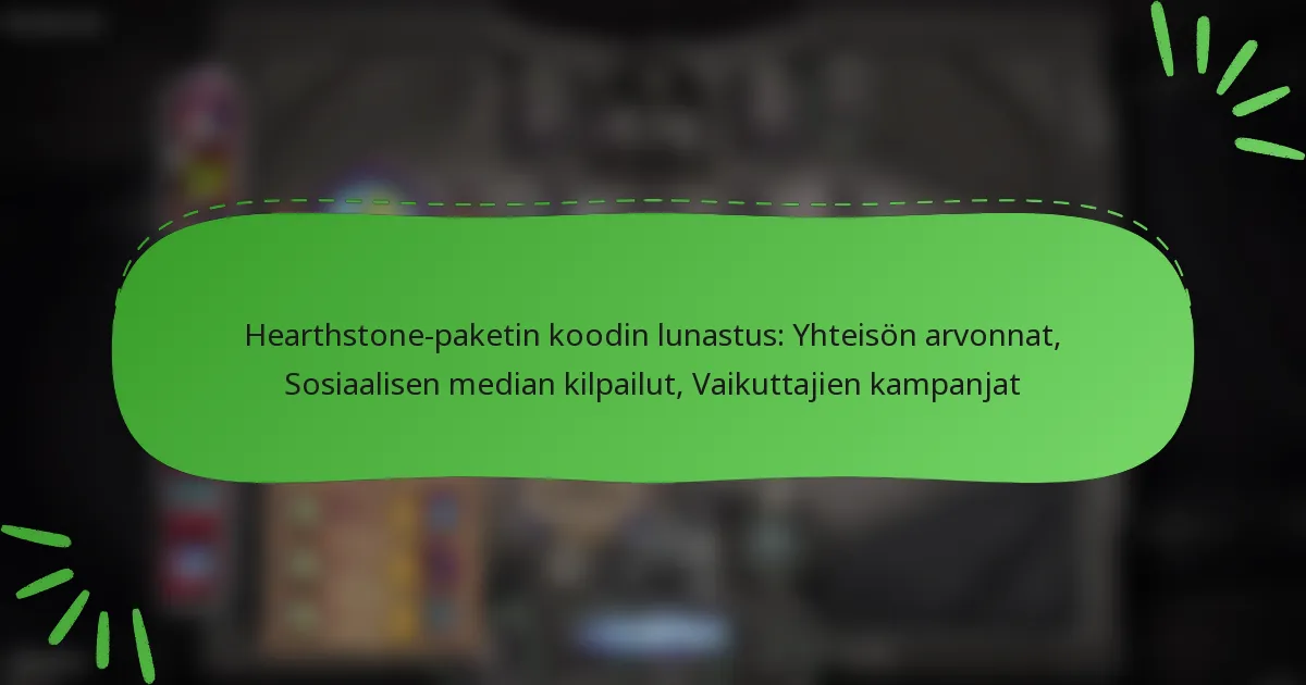 Hearthstone-paketin koodin lunastus: Yhteisön arvonnat, Sosiaalisen median kilpailut, Vaikuttajien kampanjat