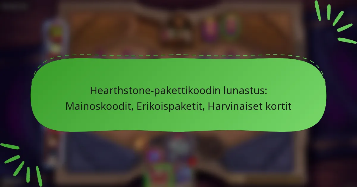 Hearthstone-pakettikoodin lunastus: Mainoskoodit, Erikoispaketit, Harvinaiset kortit