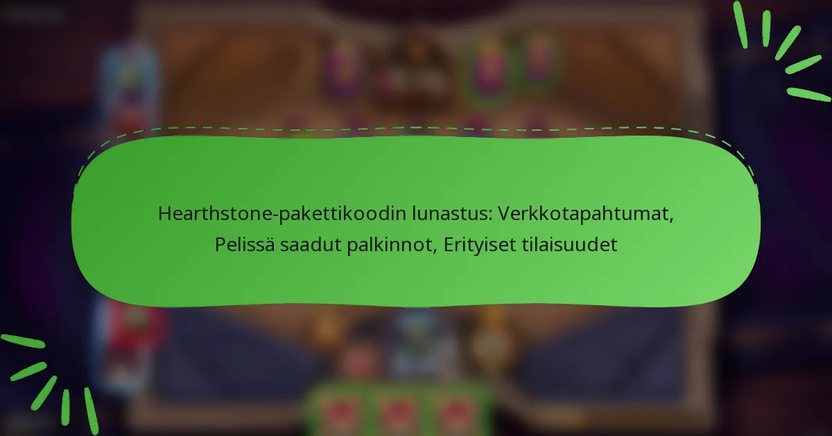 Hearthstone-pakettikoodin lunastus: Verkkotapahtumat, Pelissä saadut palkinnot, Erityiset tilaisuudet