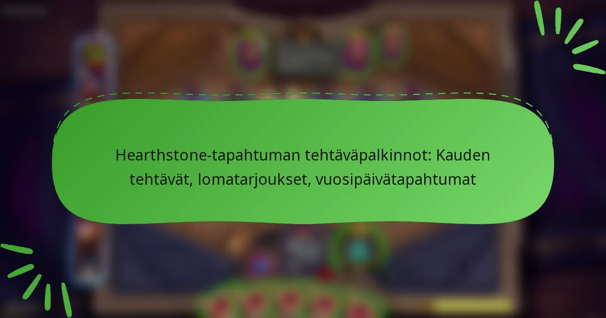 Hearthstone-tapahtuman tehtäväpalkinnot: Kauden tehtävät, lomatarjoukset, vuosipäivätapahtumat