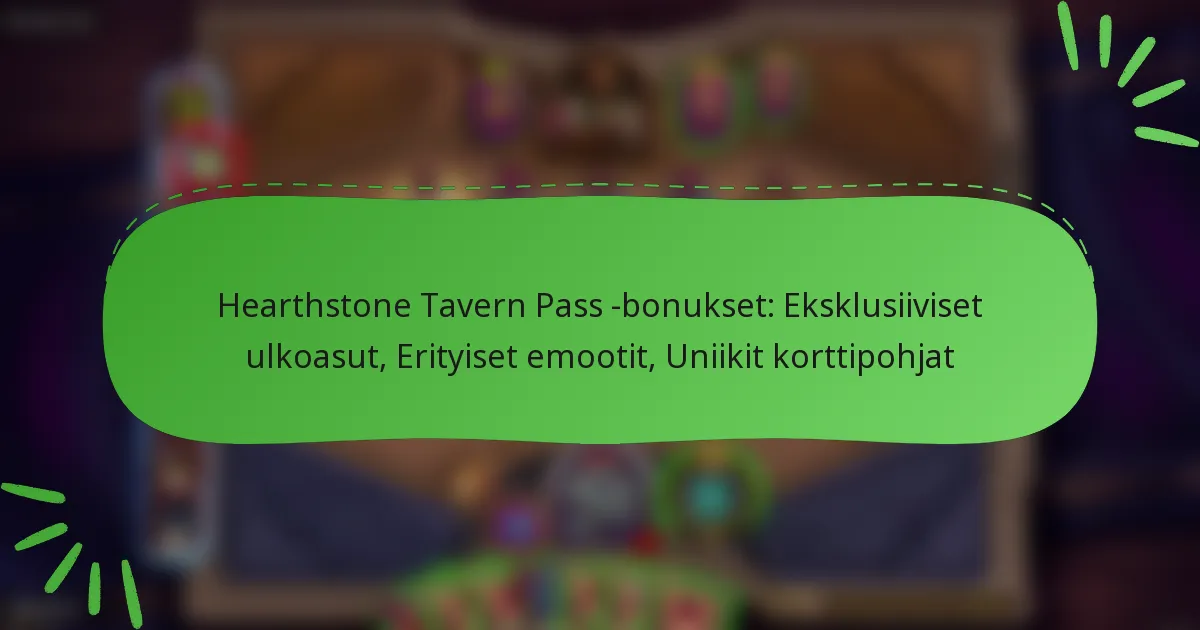 Hearthstone Tavern Pass -bonukset: Eksklusiiviset ulkoasut, Erityiset emootit, Uniikit korttipohjat