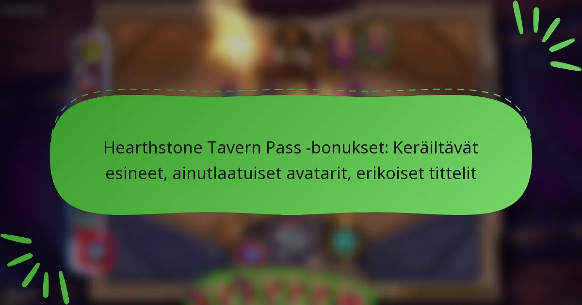 Hearthstone Tavern Pass -bonukset: Keräiltävät esineet, ainutlaatuiset avatarit, erikoiset tittelit