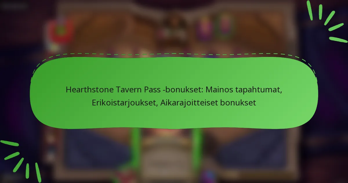 Hearthstone Tavern Pass -bonukset: Mainos tapahtumat, Erikoistarjoukset, Aikarajoitteiset bonukset