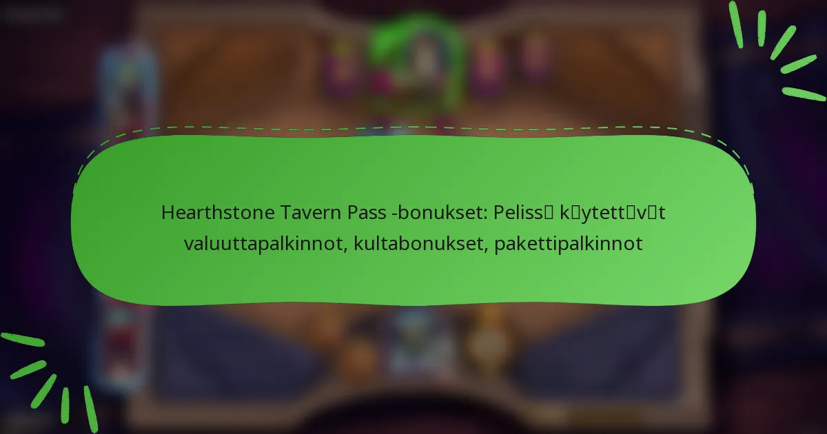 Hearthstone Tavern Pass -bonukset: Pelissä käytettävät valuuttapalkinnot, kultabonukset, pakettipalkinnot