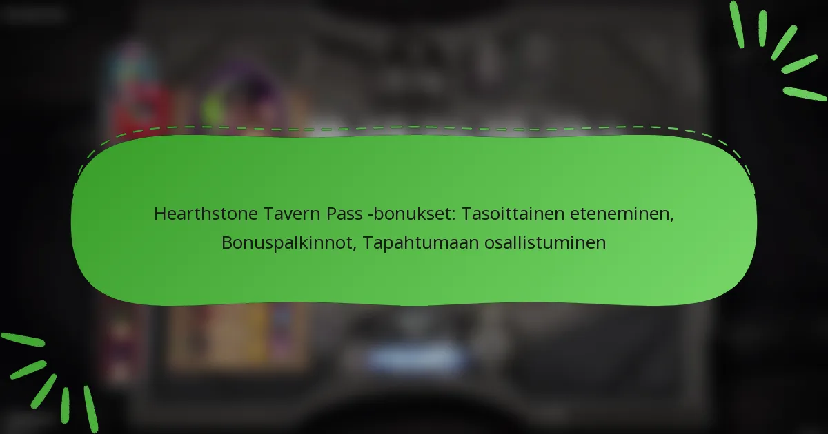 Hearthstone Tavern Pass -bonukset: Tasoittainen eteneminen, Bonuspalkinnot, Tapahtumaan osallistuminen