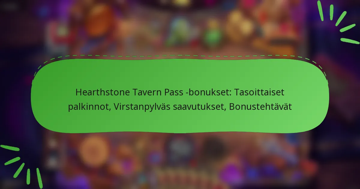 Hearthstone Tavern Pass -bonukset: Tasoittaiset palkinnot, Virstanpylväs saavutukset, Bonustehtävät