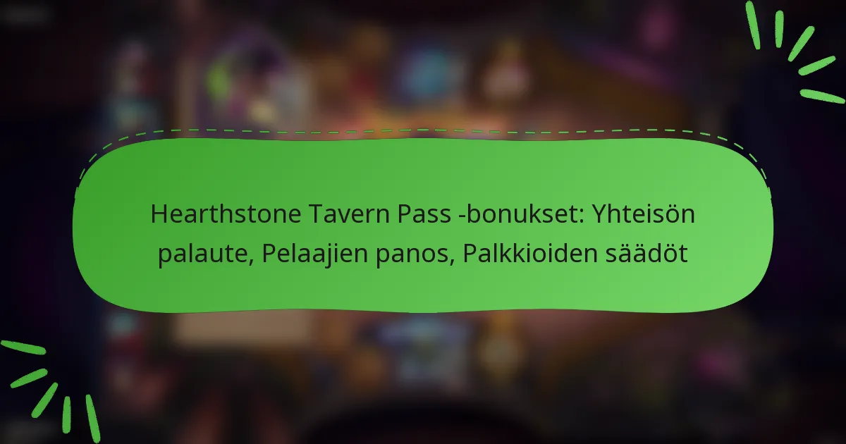 Hearthstone Tavern Pass -bonukset: Yhteisön palaute, Pelaajien panos, Palkkioiden säädöt