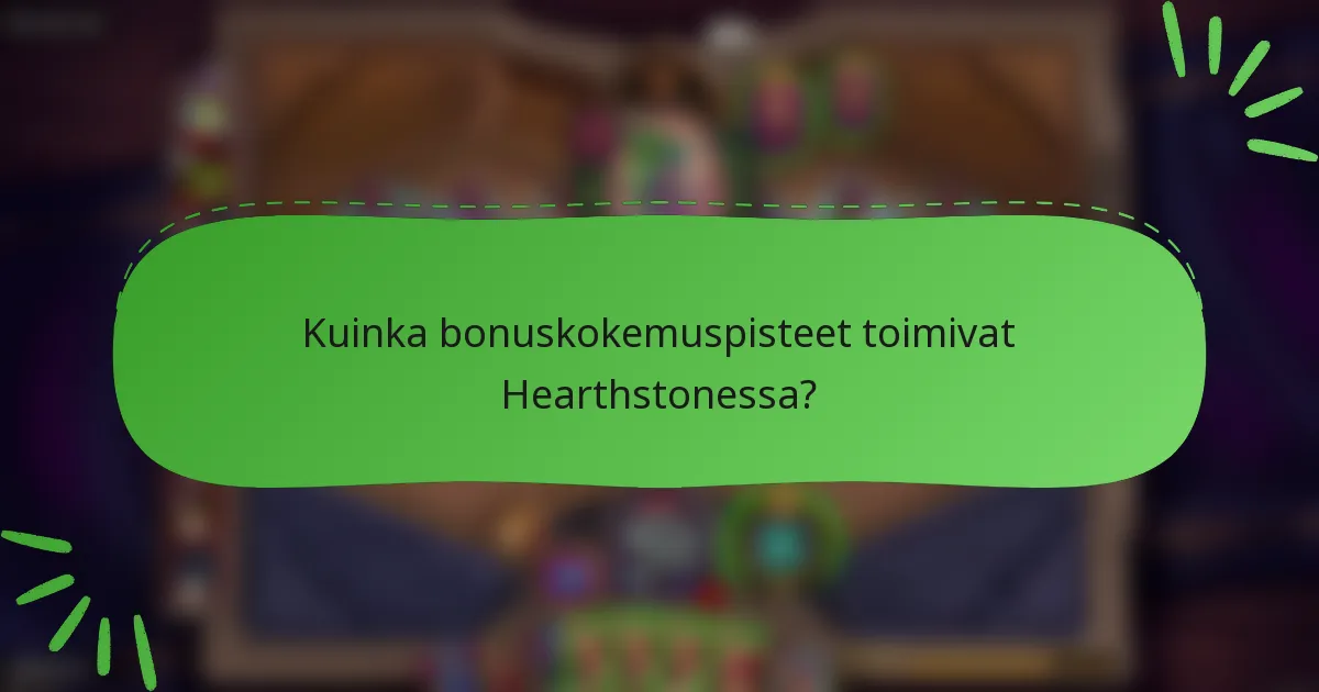 Kuinka bonuskokemuspisteet toimivat Hearthstonessa?