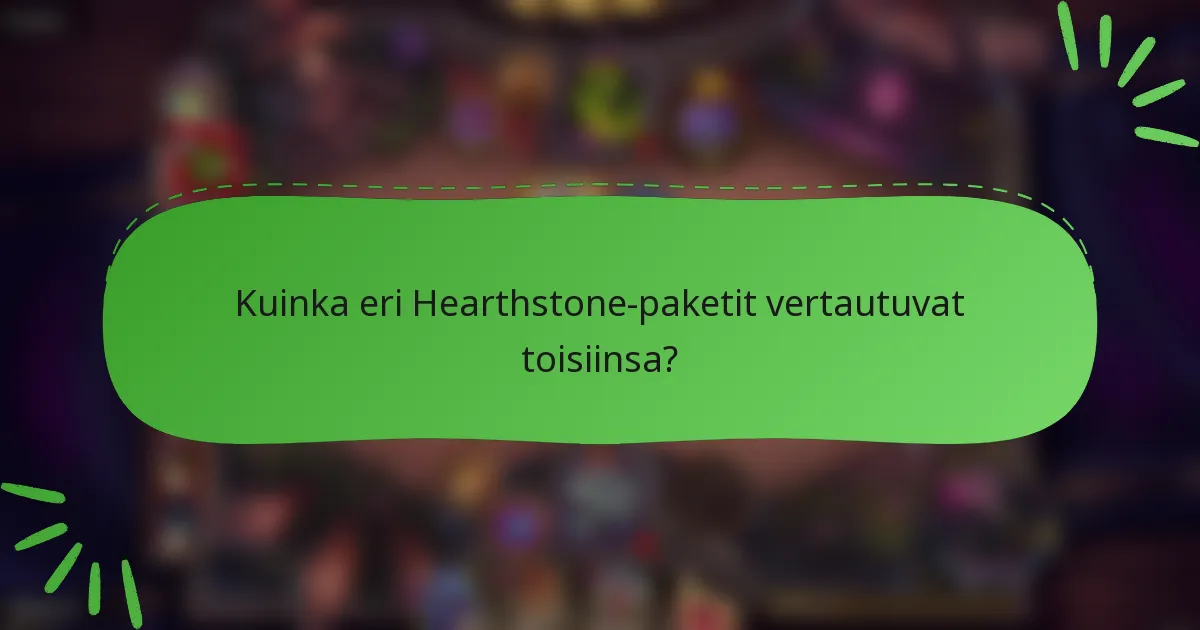 Kuinka eri Hearthstone-paketit vertautuvat toisiinsa?