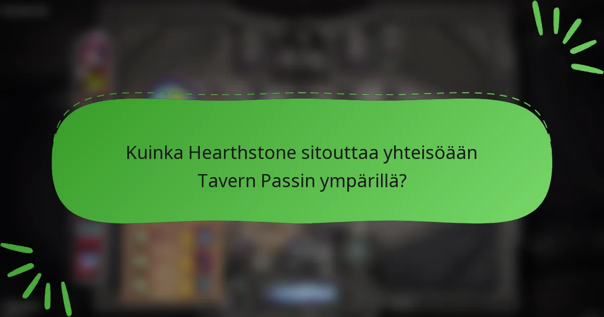 Kuinka Hearthstone sitouttaa yhteisöään Tavern Passin ympärillä?