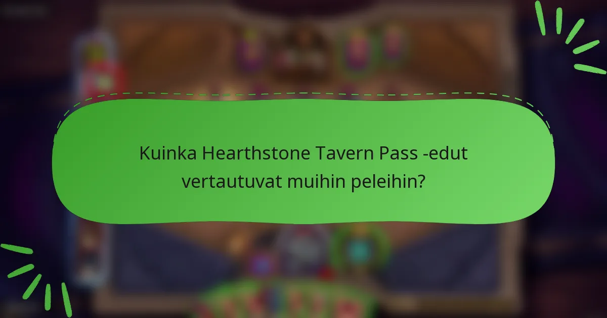 Kuinka Hearthstone Tavern Pass -edut vertautuvat muihin peleihin?