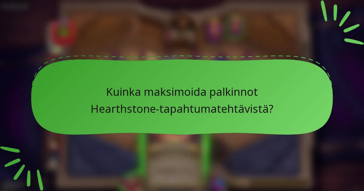 Kuinka maksimoida palkinnot Hearthstone-tapahtumatehtävistä?