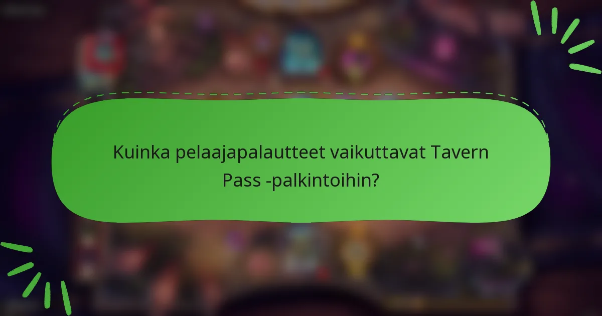 Kuinka pelaajapalautteet vaikuttavat Tavern Pass -palkintoihin?