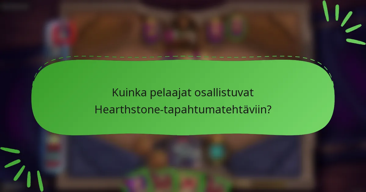 Kuinka pelaajat osallistuvat Hearthstone-tapahtumatehtäviin?