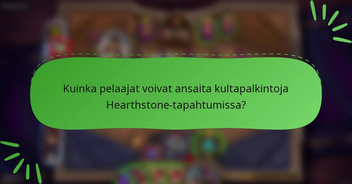 Kuinka pelaajat voivat ansaita kultapalkintoja Hearthstone-tapahtumissa?