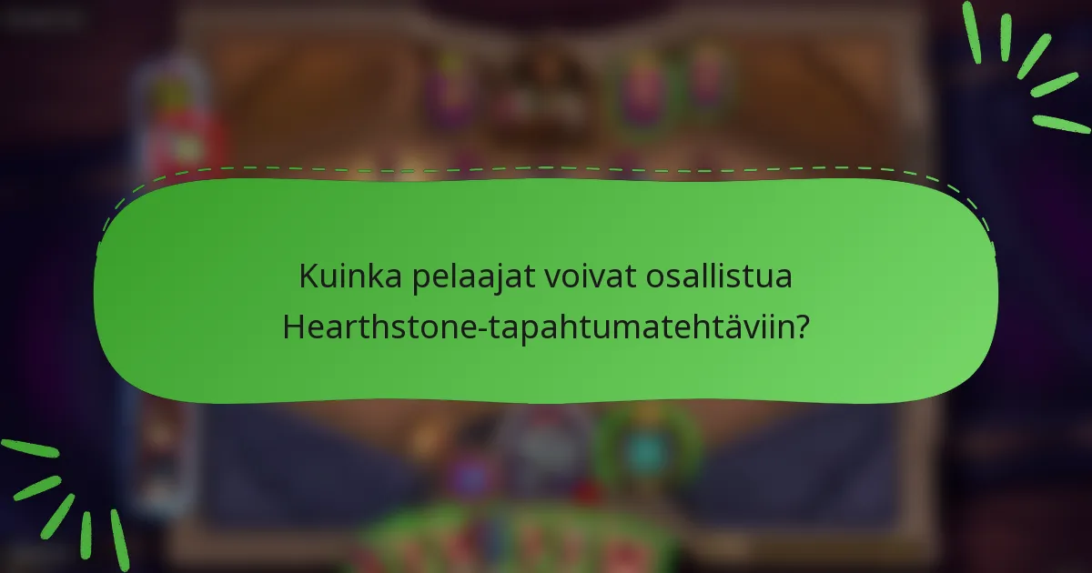 Kuinka pelaajat voivat osallistua Hearthstone-tapahtumatehtäviin?