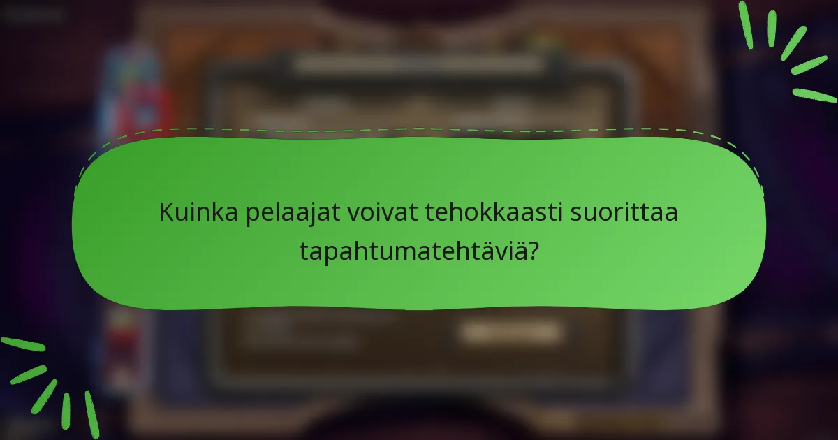 Kuinka pelaajat voivat tehokkaasti suorittaa tapahtumatehtäviä?