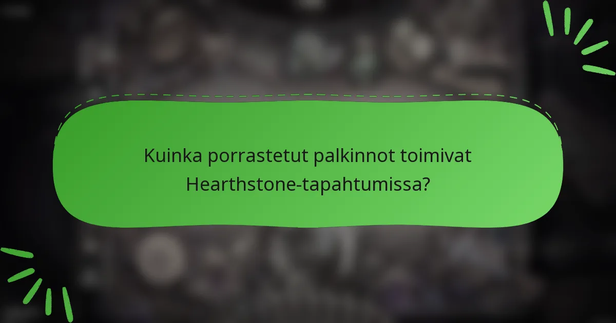 Kuinka porrastetut palkinnot toimivat Hearthstone-tapahtumissa?