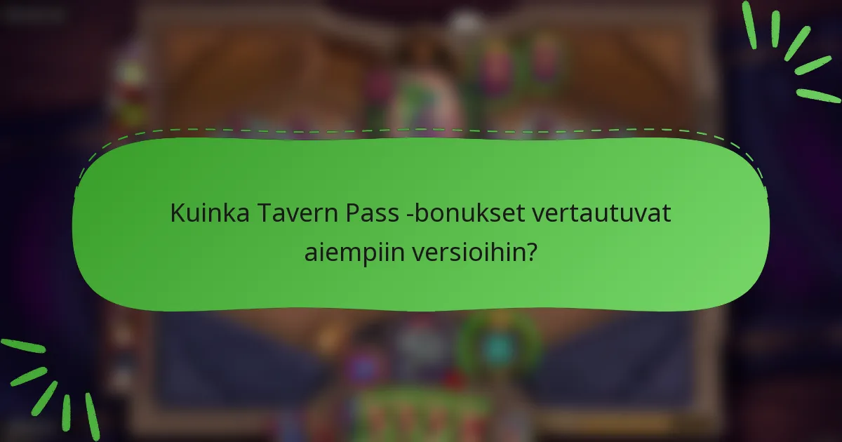 Kuinka Tavern Pass -bonukset vertautuvat aiempiin versioihin?