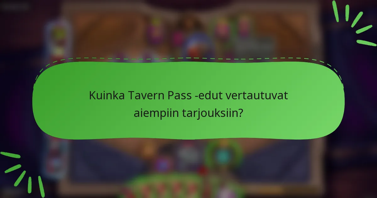 Kuinka Tavern Pass -edut vertautuvat aiempiin tarjouksiin?