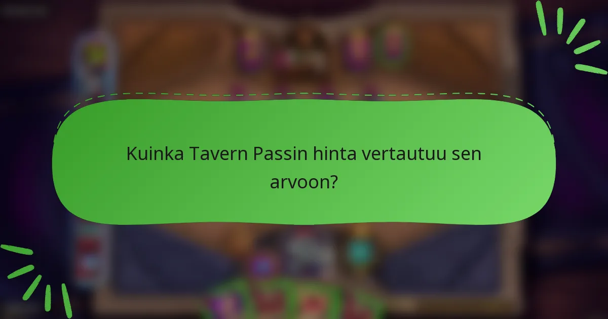 Kuinka Tavern Passin hinta vertautuu sen arvoon?
