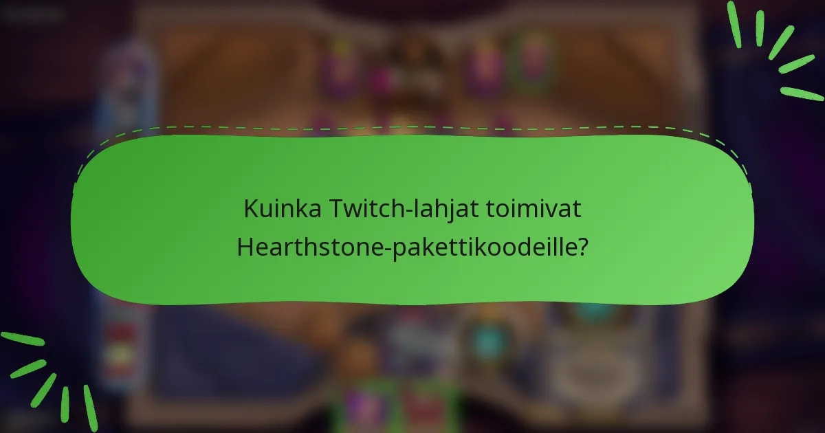Kuinka Twitch-lahjat toimivat Hearthstone-pakettikoodeille?