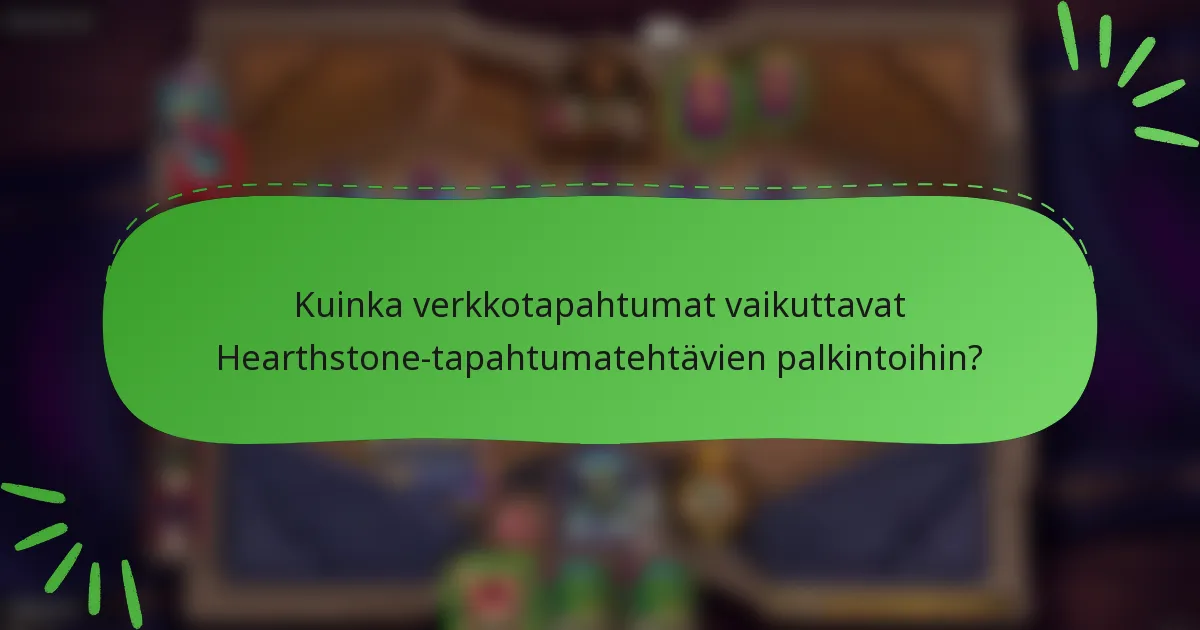 Kuinka verkkotapahtumat vaikuttavat Hearthstone-tapahtumatehtävien palkintoihin?