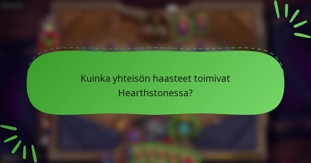 Kuinka yhteisön haasteet toimivat Hearthstonessa?