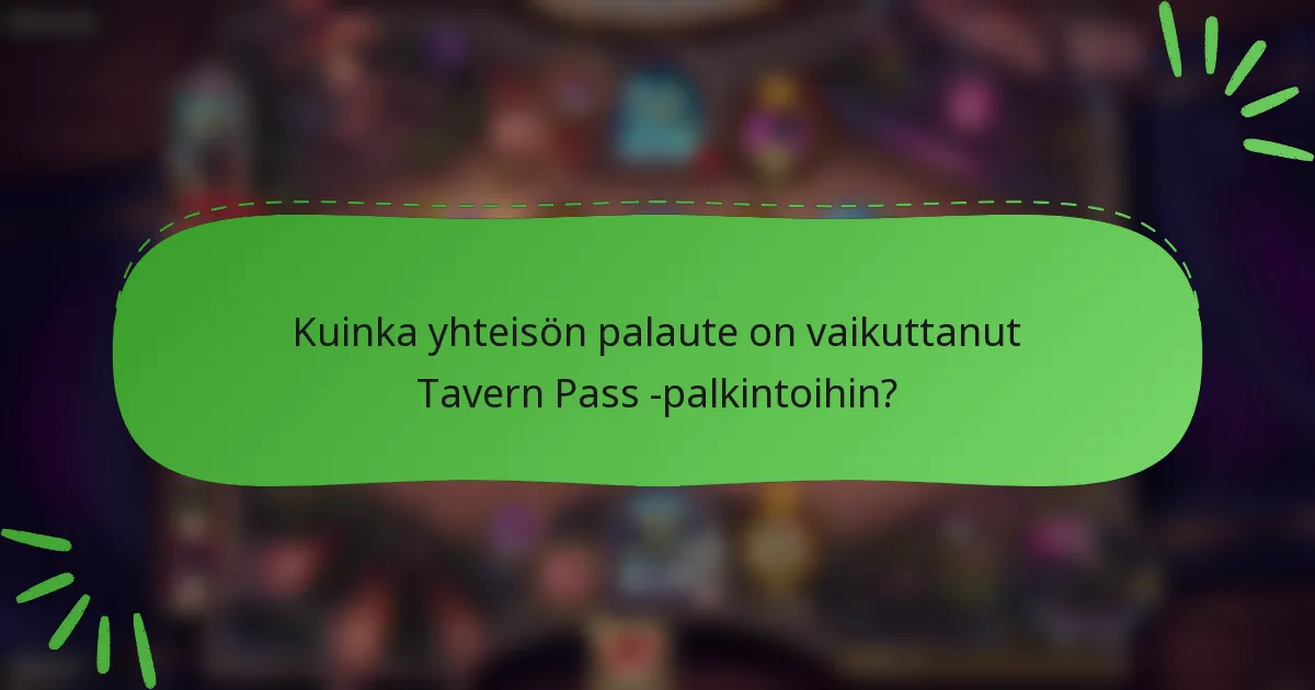 Kuinka yhteisön palaute on vaikuttanut Tavern Pass -palkintoihin?