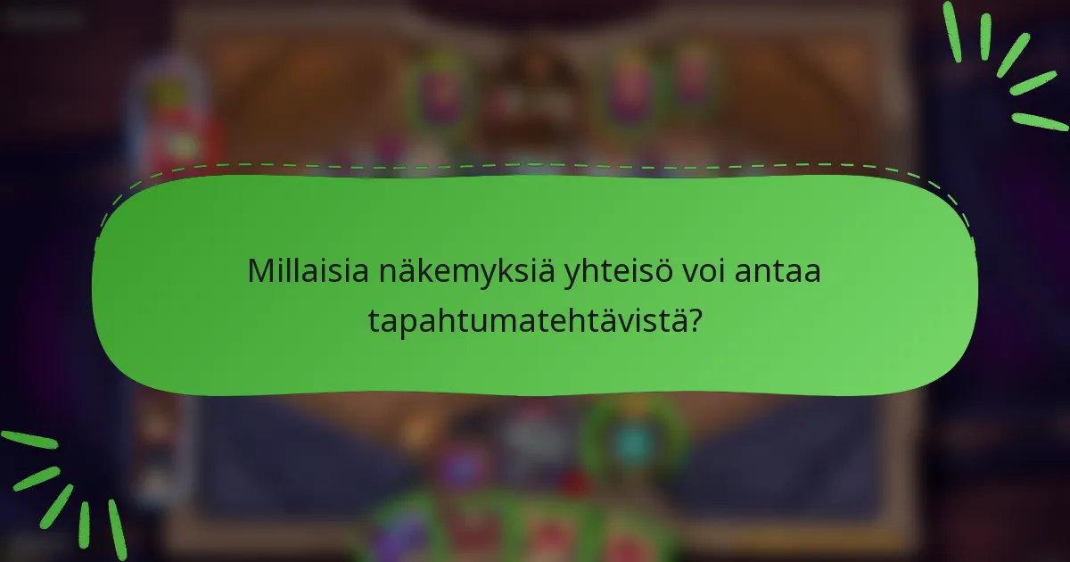 Millaisia näkemyksiä yhteisö voi antaa tapahtumatehtävistä?