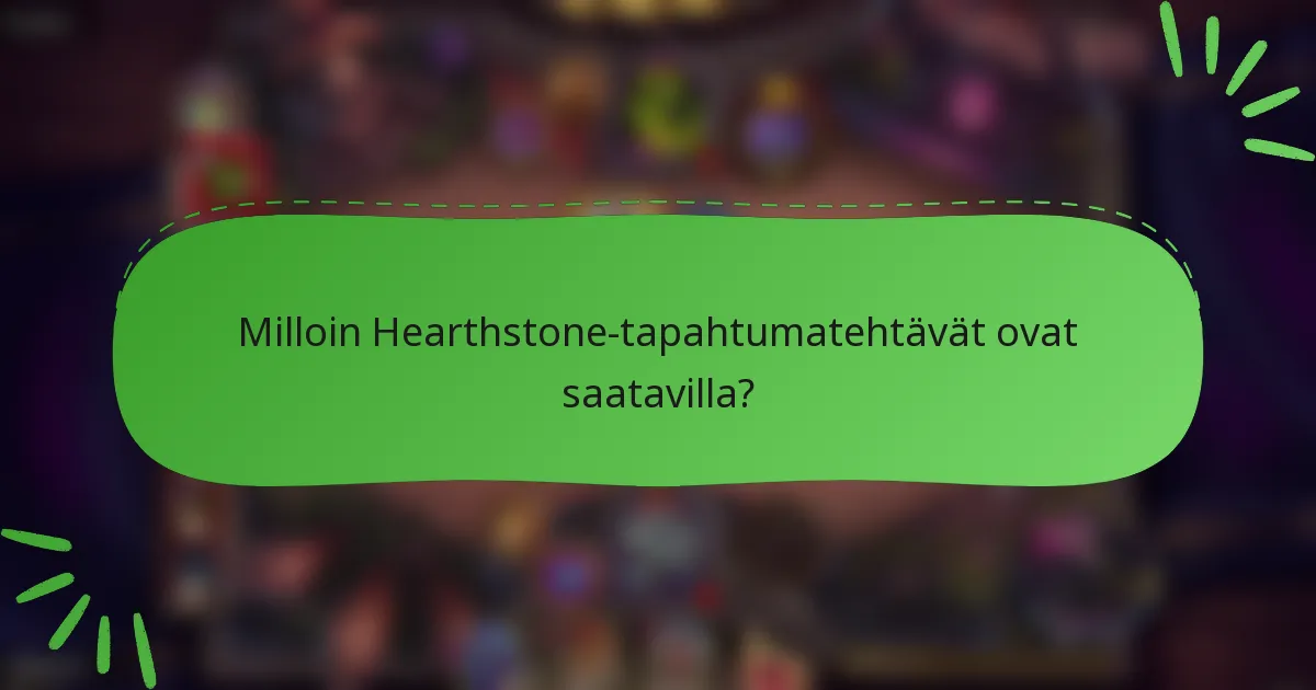 Milloin Hearthstone-tapahtumatehtävät ovat saatavilla?