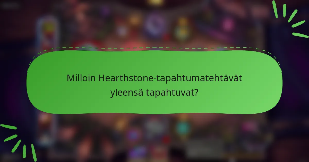 Milloin Hearthstone-tapahtumatehtävät yleensä tapahtuvat?