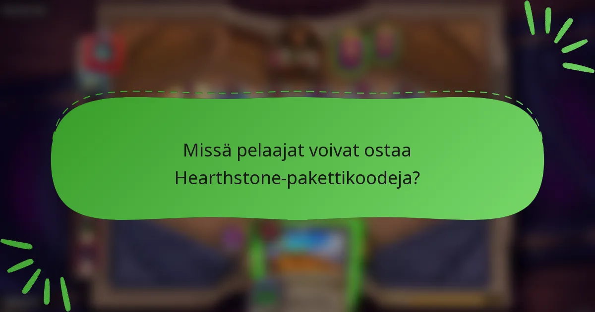 Missä pelaajat voivat ostaa Hearthstone-pakettikoodeja?