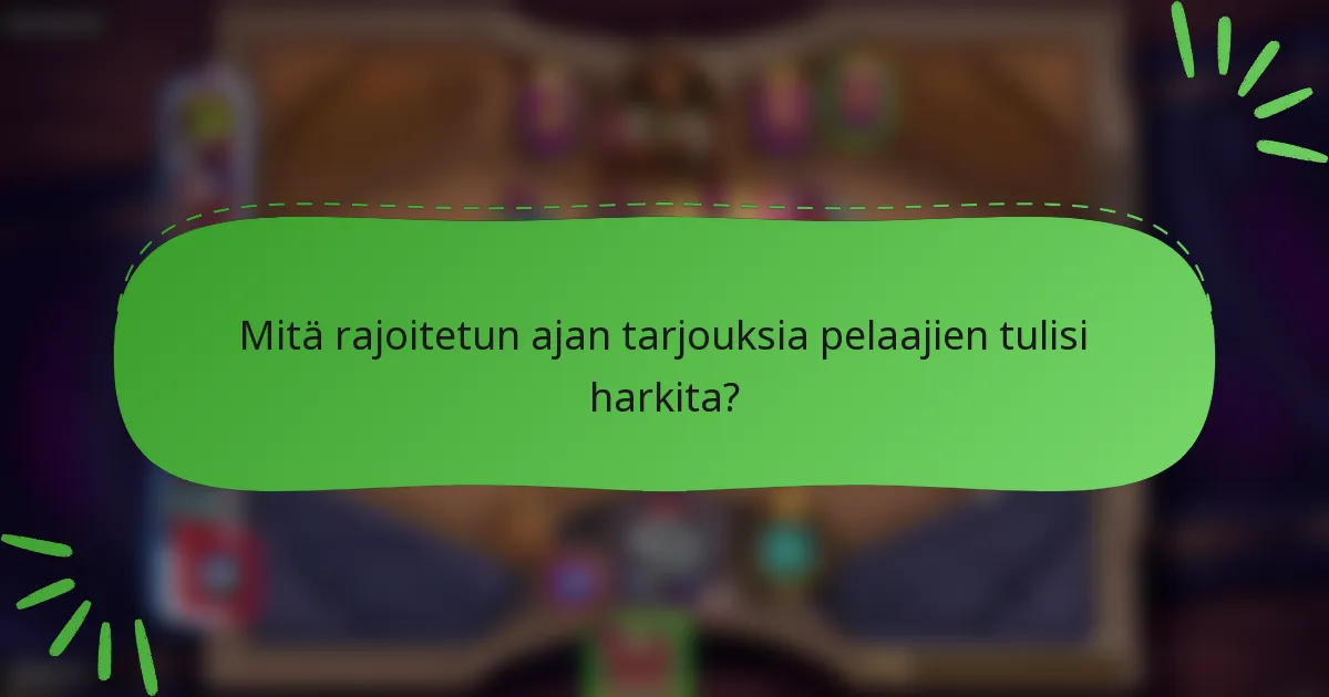Mitä rajoitetun ajan tarjouksia pelaajien tulisi harkita?