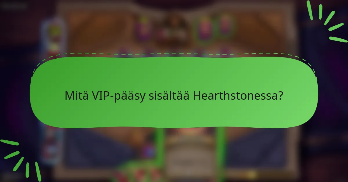 Mitä VIP-pääsy sisältää Hearthstonessa?