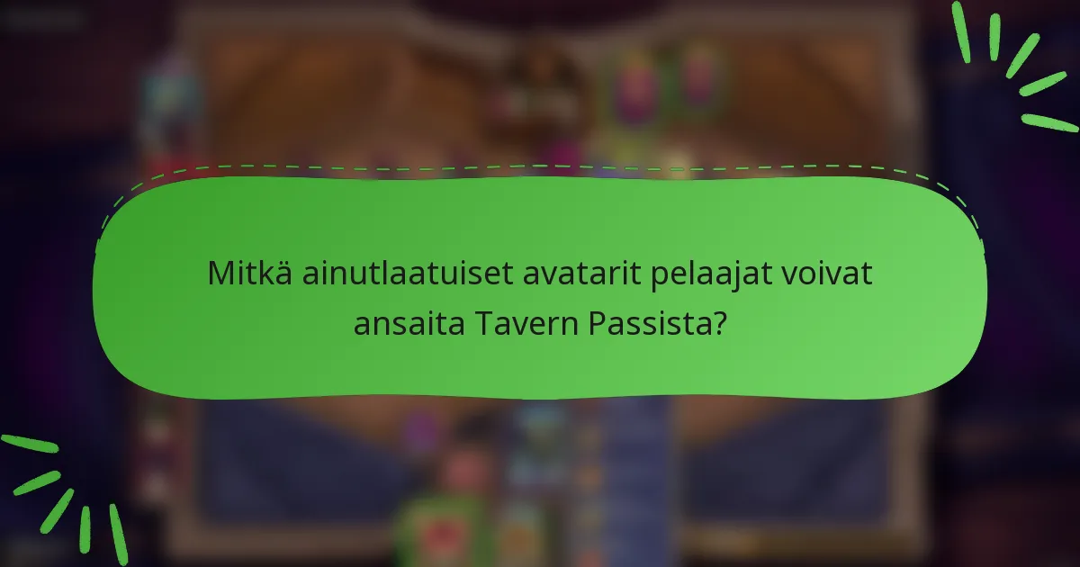 Mitkä ainutlaatuiset avatarit pelaajat voivat ansaita Tavern Passista?