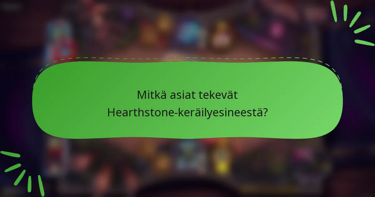 Mitkä asiat tekevät Hearthstone-keräilyesineestä?