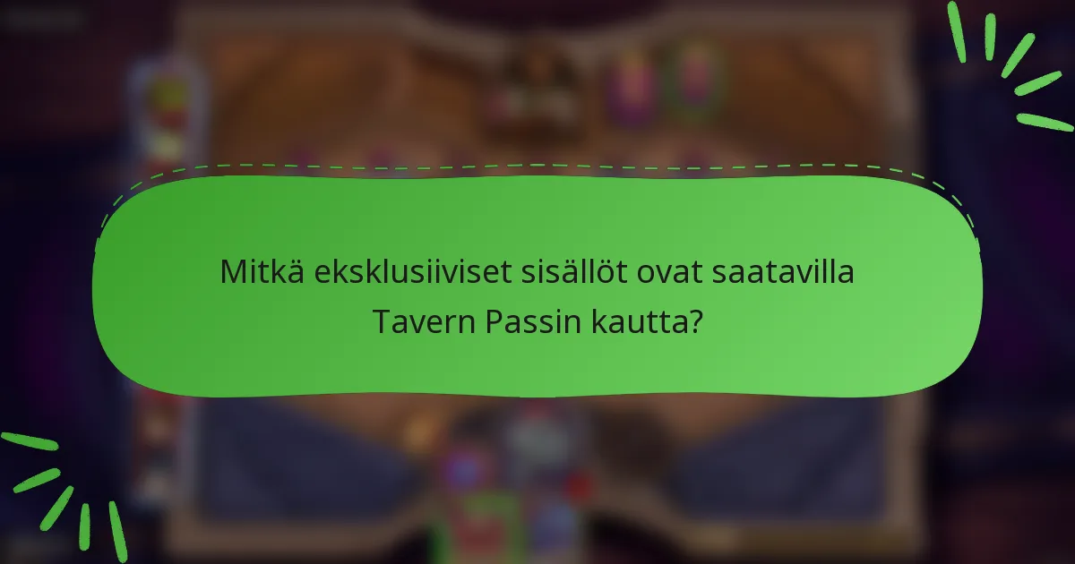 Mitkä eksklusiiviset sisällöt ovat saatavilla Tavern Passin kautta?
