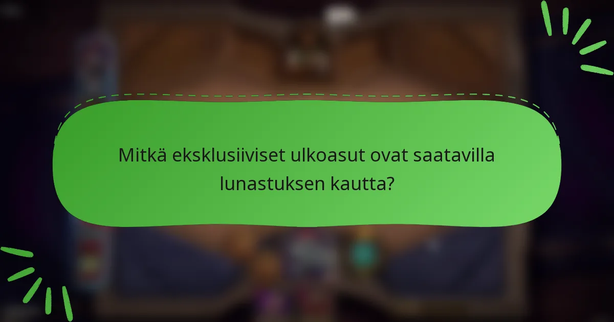 Mitkä eksklusiiviset ulkoasut ovat saatavilla lunastuksen kautta?