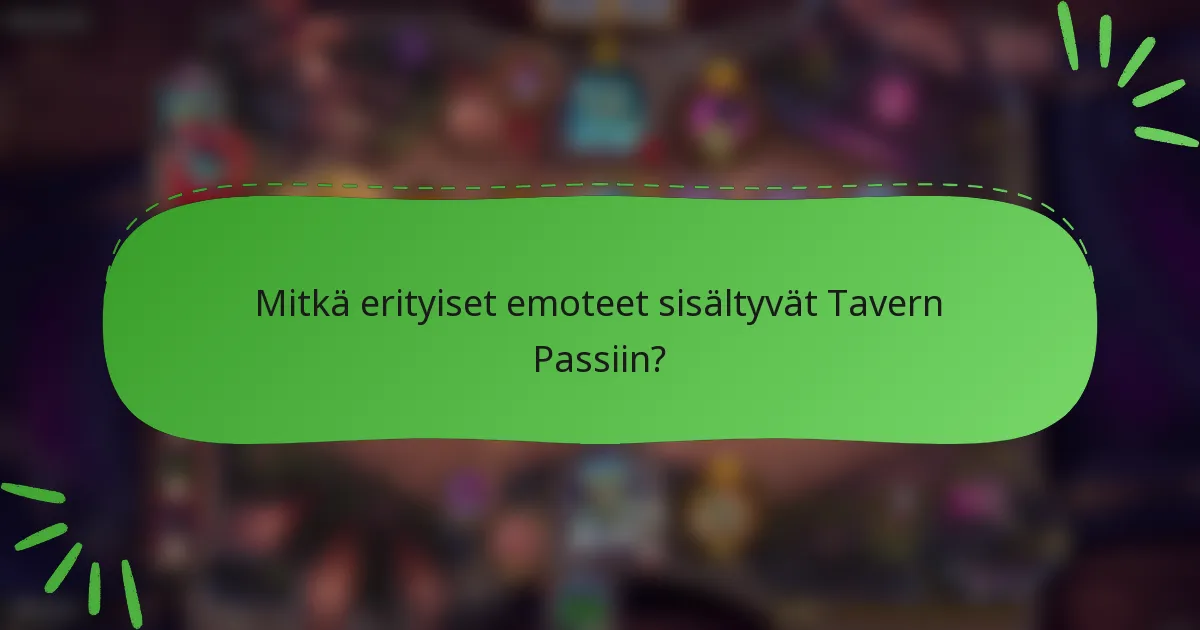 Mitkä erityiset emoteet sisältyvät Tavern Passiin?