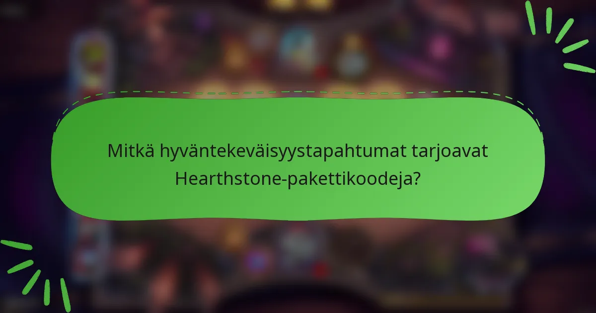Mitkä hyväntekeväisyystapahtumat tarjoavat Hearthstone-pakettikoodeja?