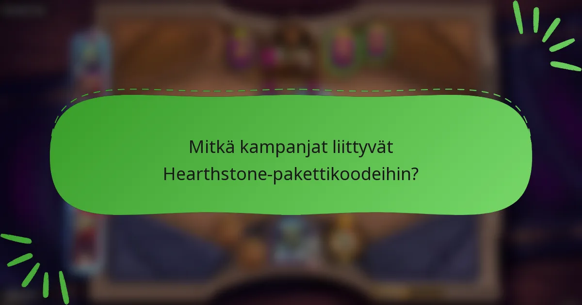 Mitkä kampanjat liittyvät Hearthstone-pakettikoodeihin?
