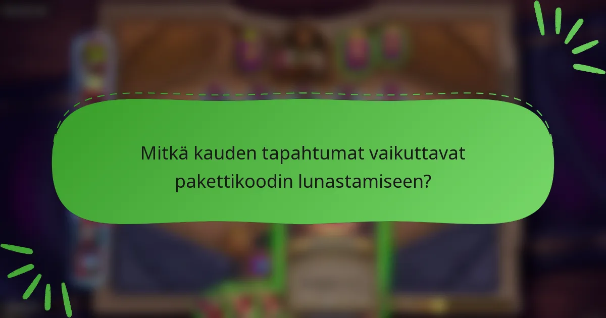 Mitkä kauden tapahtumat vaikuttavat pakettikoodin lunastamiseen?