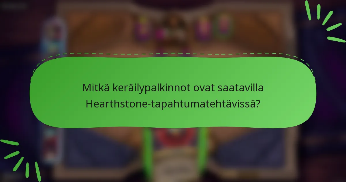 Mitkä keräilypalkinnot ovat saatavilla Hearthstone-tapahtumatehtävissä?