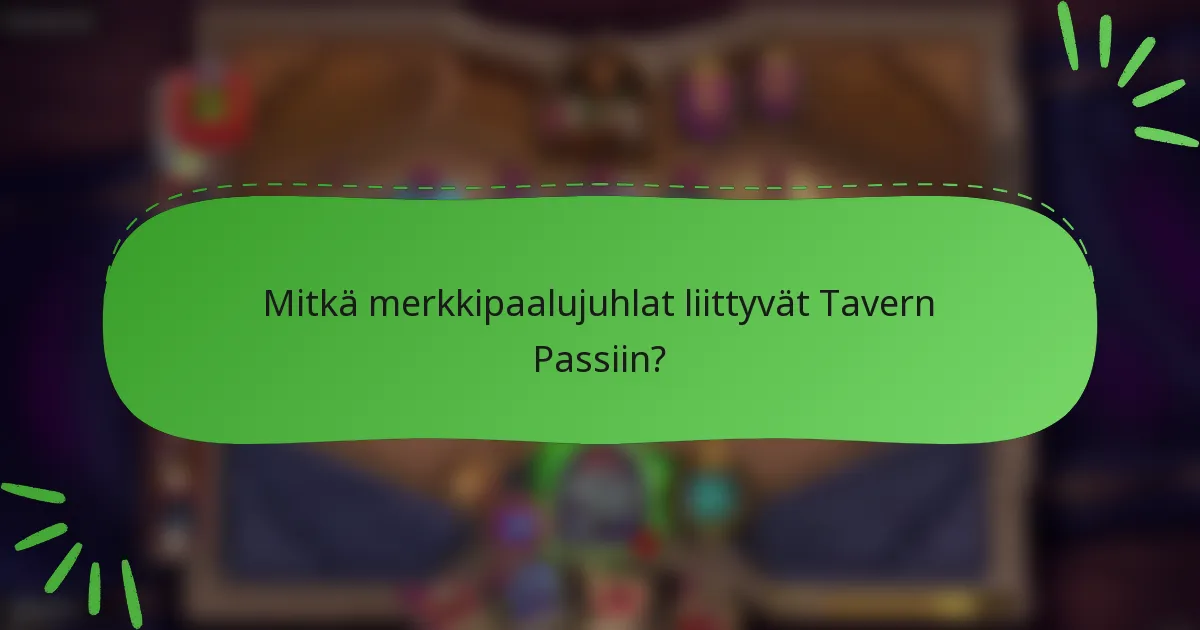Mitkä merkkipaalujuhlat liittyvät Tavern Passiin?