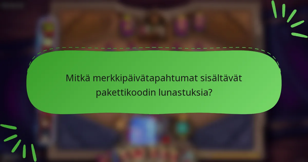 Mitkä merkkipäivätapahtumat sisältävät pakettikoodin lunastuksia?